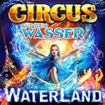 WATERLAND - Zirkus auf dem Wasser