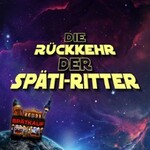 Die Rückkehr der Späti-Ritter